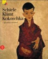 Schiele, Klimt, Kokoschka: e gli amici viennesi : [Rovereto, Museo di Arte Moderna e Contemporanea di Trento e Rovereto, 7 ottobre 2006 - 8 gennaio 2007]