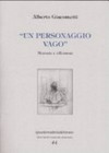 Alberto Giacometti - "Un personaggio vago" memorie e riflessioni