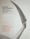 Die Kraft der Fotografie: Werke aus der Sammlung Museion = La forza della fotografia Die Kraft der Fotografie: Werke aus der Sammlung Museion = La forza della fotografia
