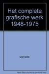 Corneille: The complete graphic works, 1948-1975