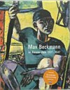 Max Beckmann in Amsterdam 1937-1947 [deze catalogus is gepubliceerd naar aanleiding van de tentoonstelling "Max Beckmann in Amsterdam, 1937 - 1947" 6 april 2007 - 19 augustus 2007, Van Gogh Museum, Amsterdam]