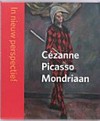 Cézanne, Picasso, Mondriaan: in nieuw perspectief : [deze publicatie is verschenen ter gelegenheid van de tentoonstelling "Cézanne, Picasso, Mondriaan, in nieuw perspectief", te zien in het Gemeentemuseum Den Haag van 17 oktober 2009 t/m 24 januari 2010]