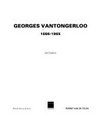 Georges Vantongerloo: 1886 - 1965 : [dit boek werd uigegeven ter gelegenheid van de tentoonstelling "Georges Vantongerloo" bij Ronny Van de Velde, Antwerpen, 15 december 1996 - 31 maart 1997]