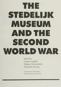 The Stedelijk Museum and the Second World War [Stedelijk Museum Amsterdam, 27 February - 31 May 2015]