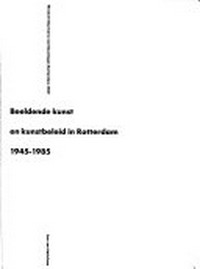 Beeldende kunst en kunstbeleid in Rotterdam, 1945-1985