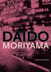 Daido Moriyama - Journey for something [published on the occasion of the exhibition "Daido Moriyama, journey for something", Galerie Axel Daniels - Reflex Amsterdam, May 19 - July 28, 2012]