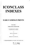 Iconclass indexes: Volume 4 Early German prints Virgil Solis and his time : an iconographic index to A. Bartsch, Le peintre-graveur, vol. 9 [part 1] / by Fritz Laupichler and Roelof van Straten