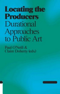 Locating the producers: durational approaches to public art