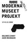 Moderna Museet Projekt - Dolores Zinny, Juan Maidagan: 1.9. - 5.11.2000