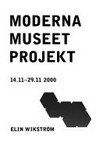 Moderna Museet Projekt - Elin Wikström: 14.11. - 29.11.2000