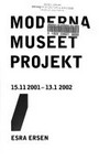 Moderna Museet Projekt - Esra Ersen: 15.11.2001 - 13.1.2002