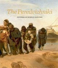 The Peredvizhniki: pioneers of Russian painting : [published on the occasion of the exhibition "The Peredvizhniki: Pioneers of Russian painting", Nationalmuseum, Stockholm, 29 September 2011 - 22 January 2012]
