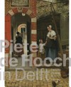 Pieter de Hooch in Delft: from the shadow of Vermeer