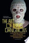 The art of being dangerous: exploring women and danger through creative expression