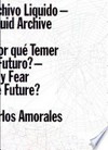 Archivo liquido - ¿Por qué temer al futuro? = Liquid archive - Why fear the future?